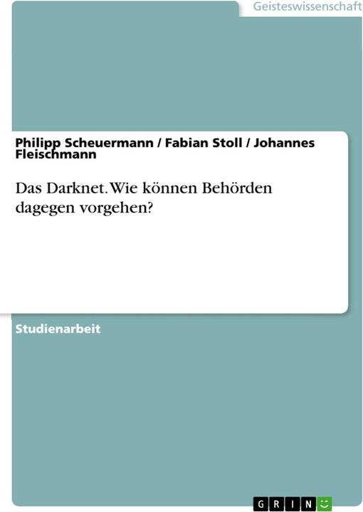 Actual product image Das Darknet. Wie können Behörden dagegen vorgehen? (German, Johannes Fleischmann, Fabian Stoll, Philipp Scheuermann, 2018)
