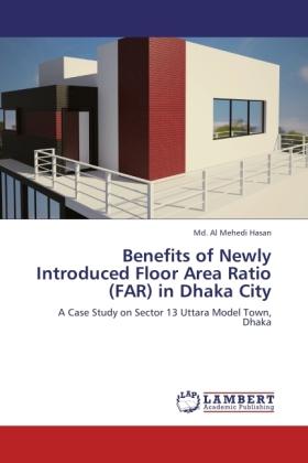 Produktbild Benefits of Newly Introduced Floor Area Ratio (FAR) in Dhaka City (Al Mehedi Hasan, 2011)