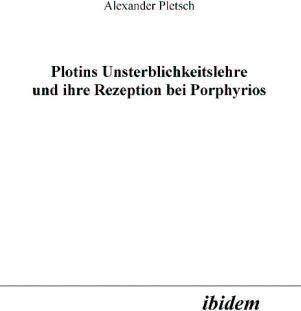 Actual product image Plotins Unsterblichkeitslehre und ihre Rezeption bei Porphyrios (Alexander Pletsch, 2005)