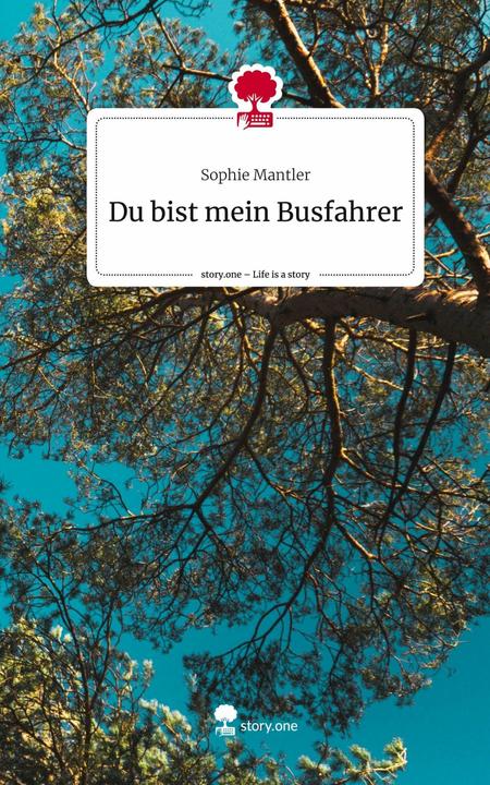 Produktbild Du bist mein Busfahrer. Life is a Story - (Deutsch, Sophie Mantler, 2023)