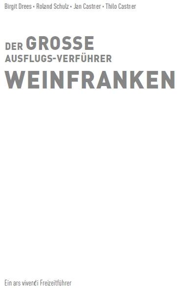 Produktbild Der grosse Ausflugs-Verführer Weinfranken (Deutsch, Roland Schulz, Birgit Drees, 2022)