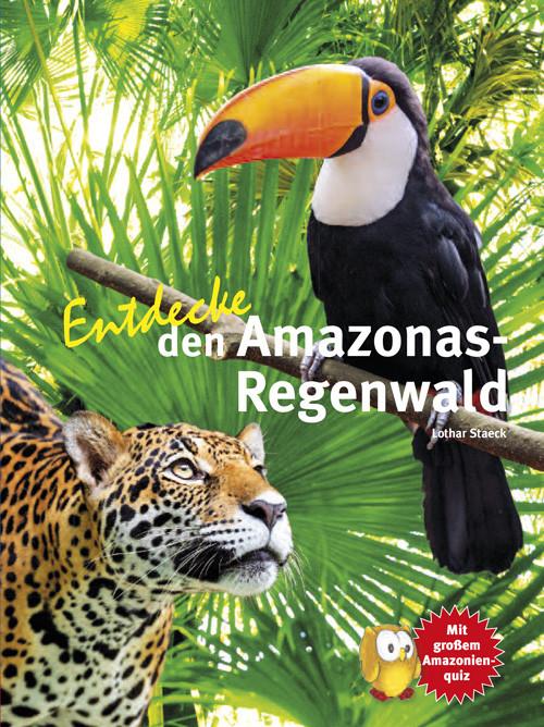 Immagine prodotto Entdecke den Amazonas-Regenwald (Tedesco, Lothar Prof. Dr Staeck, 2016)