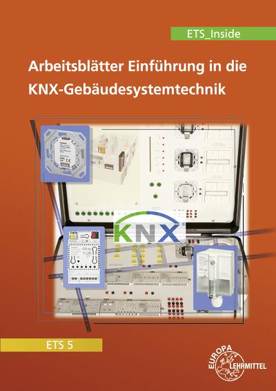 Produktbild Einführung in die KNX-Gebäudesystemtechnik ETS5/ETS_Inside. Arbeitsblätter (Deutsch, Stephan Dürr, Thomas Lücke, 2018)
