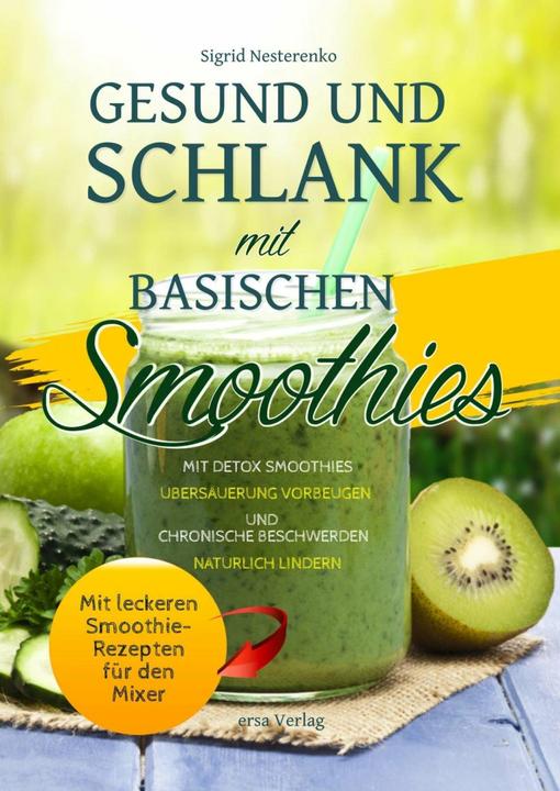 Produktbild Gesund und Schlank mit Basischen Smoothies (Deutsch, Sigrid Nesterenko, Ersa Verlag, 2019)