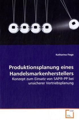 Image du produit Produktionsplanung eines Handelsmarkenherstellers (Katharina Fiege, 2008)