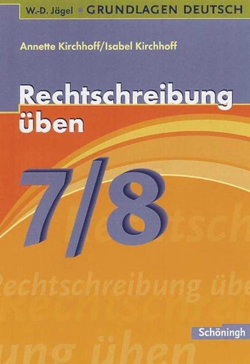 Produktbild Grundlagen Deutsch, neue Rechtschreibung (7./8. Schuljahr): Rechtschreibung üben (Deutsch, Isabel Kirchhoff, Annette Kirchhoff, 2008)