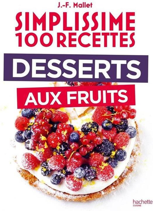 Actual product image Simplissime 100 recettes : desserts aux fruits (French, Mallet Jean-François, 2025)