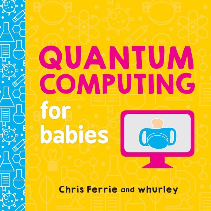 Image du produit Quantum Computing for Babies (Anglais, Chris Ferrie, whurley, 2018)