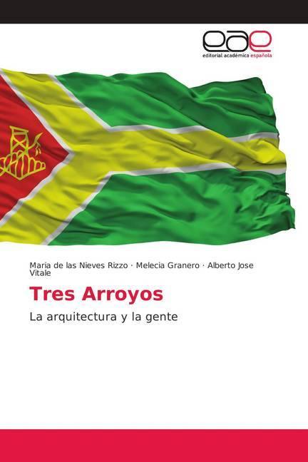 Image du produit Tres Arroyos (Maria de las Nieves Rizzo, Alberto Jose Vitale, Melecia Granero, 2018)