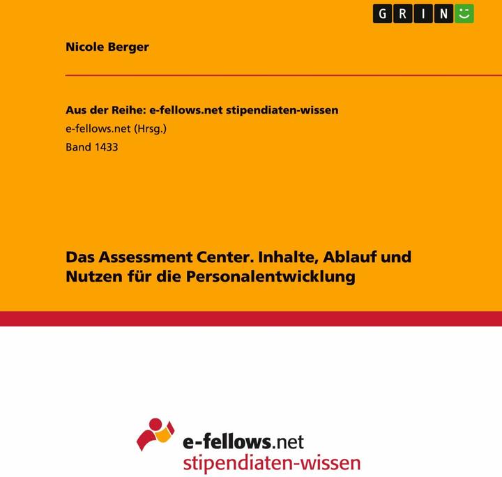 Produktbild Das Assessment Center. Inhalte, Ablauf und Nutzen für die Personalentwicklung (Deutsch, Nicole Berger, 2015)