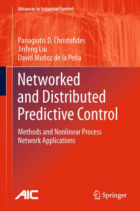 Networked and Distributed Predictive Control (Panagiotis D. Christofides, Jinfeng Liu, David Muñoz de la Peña, 2011)