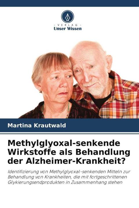 Produktbild Methylglyoxal-senkende Wirkstoffe als Behandlung der Alzheimer-Krankheit? (Martina Krautwald, 2022)