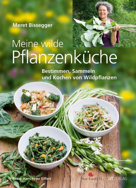 Produktbild Meine wilde Pflanzenküche (Deutsch, Hans-Peter Siffert, Meret Bissegger, 2011)