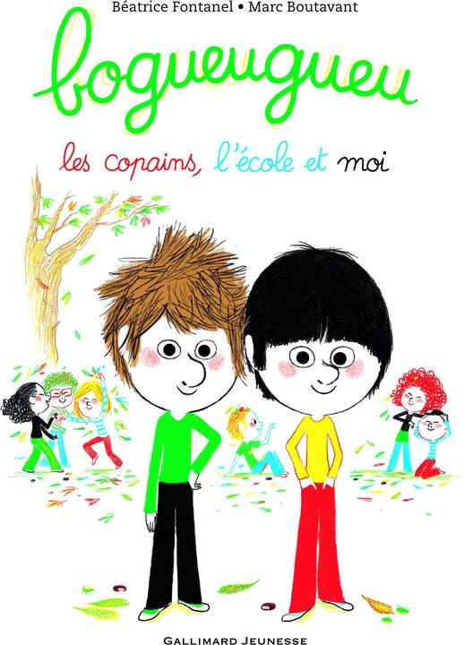 Image du produit Bogueugueu, les copains, l'école et moi (Français, Boutavant Marc, Fontanel Béatrice, 2016)