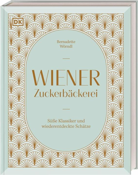 Actual product image Wörndl:Wiener Zuckerbäckerei (German, DK Publishing House, Bernadette Wörndl, Melina Kutelas, 2024)