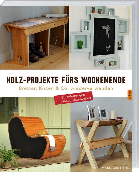 Actual product image Holz-Projekte fürs Wochenende (German, Mark Griffiths, 2014)