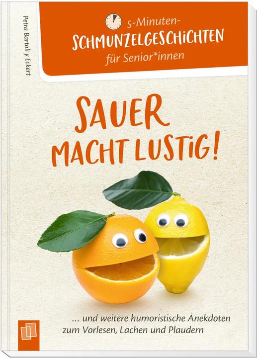 Produktbild 5- Minuten Schmunzelgeschichten für Senioren und Seniorinnen: Sauer macht lustig! (Deutsch, Petra Bartoli y Eckert, 2021)