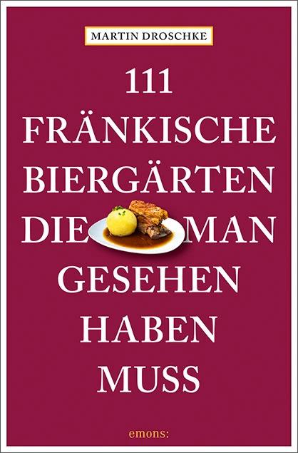 Produktbild 111 fränkische Biergärten, die man gesehen haben muss (Deutsch, Martin Droschke, 2023)