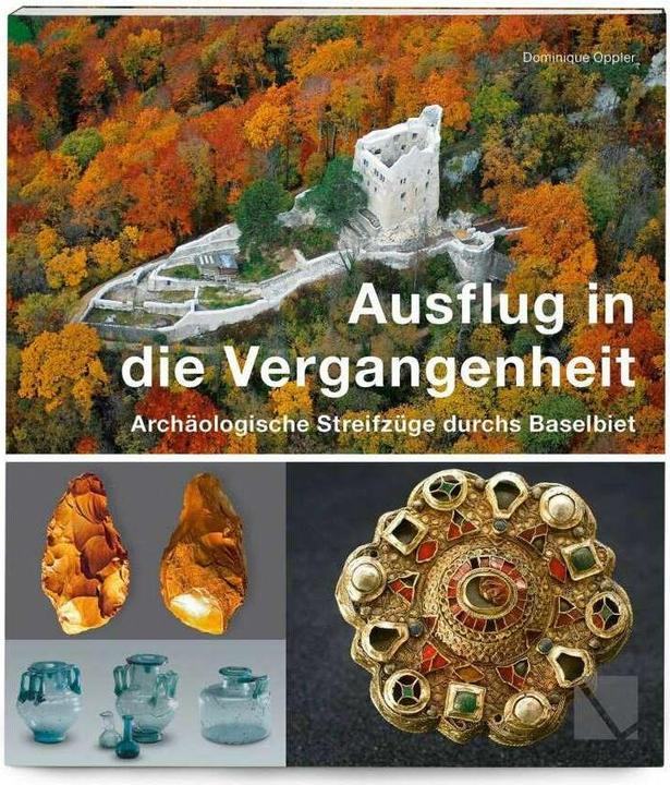 Produktbild Ausflug in die Vergangenheit - Archäologische Streifzüge durchs Baselbiet (Deutsch, Dominique Oppler, 2015)