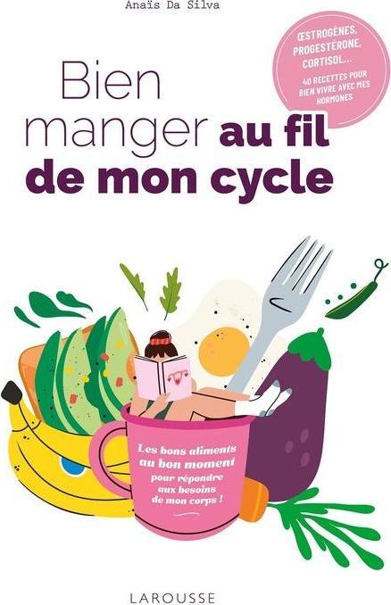 Produktbild Larousse pratique Bien manger au fil de mon cycle (Französisch, Da Silva Anaïs, 2024)