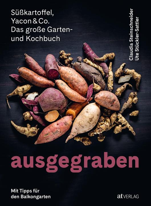 Produktbild Ausgegraben – Süsskartoffel, Yacon & Co (Deutsch, Ute Stückler-Sattler, Claudia Steinschneider, 2022)