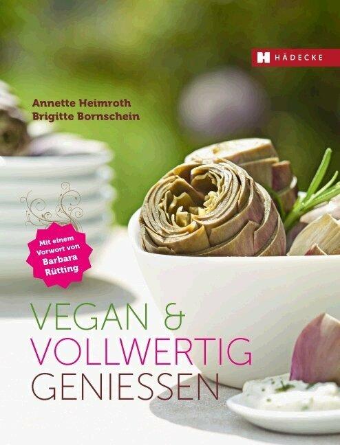 Image du produit Vegan und vollwertig geniessen (Allemand, Brigitte Bornschein, Annette Heimroth, 2010)