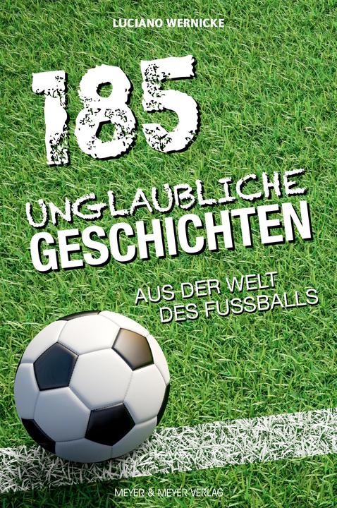 Produktbild 185 unglaubliche Geschichten aus der Welt des Fussballs (Deutsch, Luciano Wernicke, 2020)