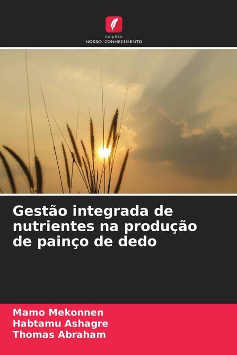 Produktbild Gestão integrada de nutrientes na produção de painço de dedo (Habtamu Ashagre, Thomas Abraham, Mamo Mekonnen, 2022)