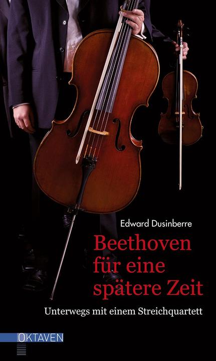 Actual product image Beethoven für eine spätere Zeit (German, Edward Dusinberre, 2018)