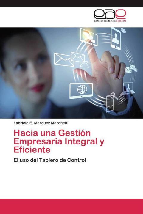 Hacia una Gestión Empresaria Integral y Eficiente (Fabricio E. Marquez Marchetti, 2013)