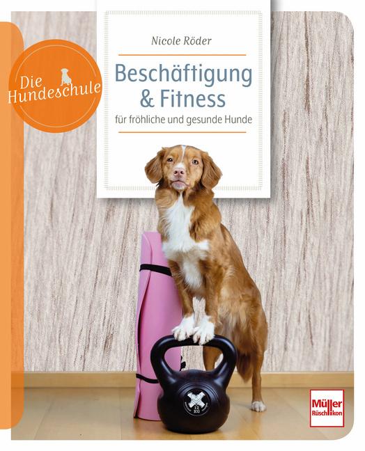 Produktbild Beschäftigung & Fitness für fröhliche und gesunde Hunde (Deutsch, Nicole Röder, 2025)
