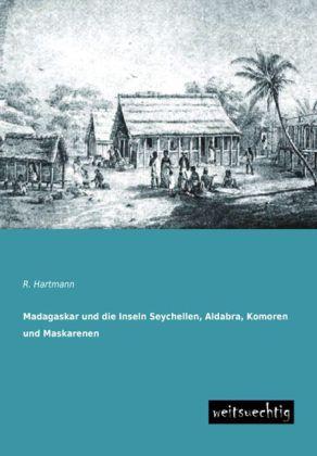 Madagaskar und die Inseln Seychellen, Aldabra, Komoren und Maskarenen (Deutsch, R. Hartmann, 2013)