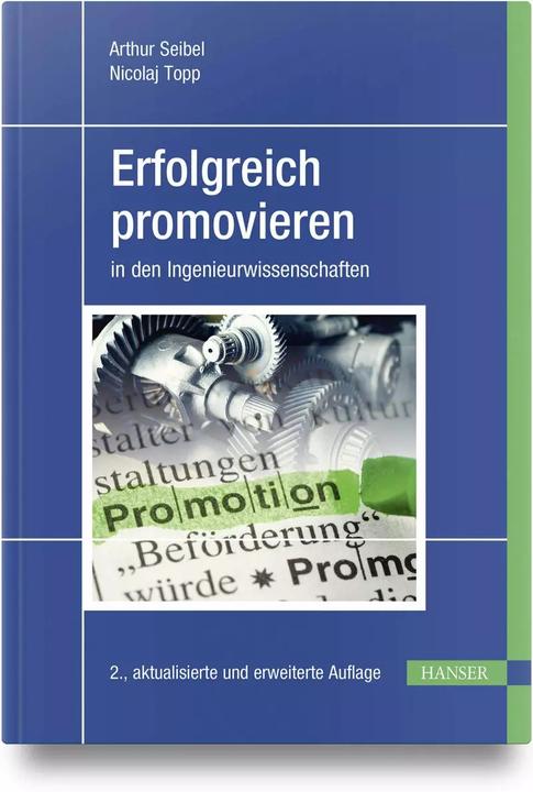 Produktbild Erfolgreich promovieren in den Ingenieurwissenschaften (Deutsch, Arthur Seibel, Nicolaj Topp, 2023)