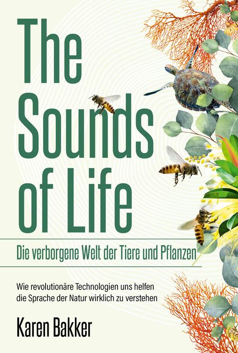 The Sounds of Life — Die verborgene Welt der Tiere und Pflanzen (Deutsch, Karen Bakker, 2023)