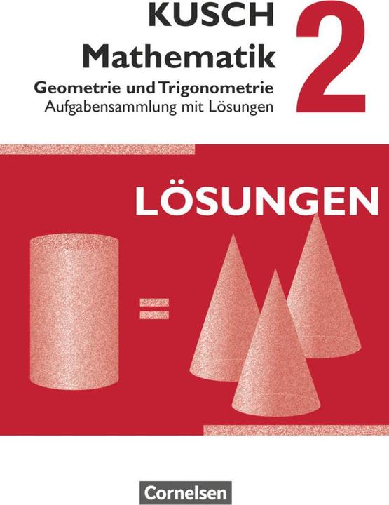 Kusch: Mathematik 2. Geometrie und Trigonometrie. Aufgabensammlung mit Lösungen (Deutsch, Lothar Kusch, 2014)