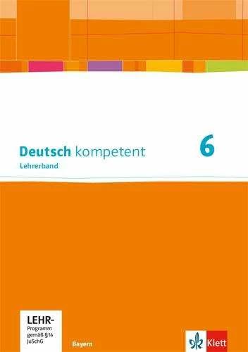 Actual product image Deutsch kompetent 6. Lehrerband mit Onlineangebot Klasse 6. Ausgabe Bayern (German, Ernst Klett Publishers, 2018)