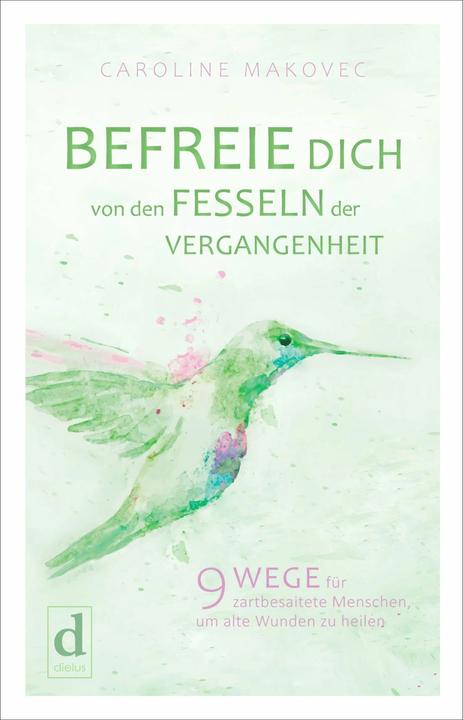 Image du produit Befreie Dich Von Den Fesseln Der Vergangenheit (Allemand, Caroline Makovec, 2021)