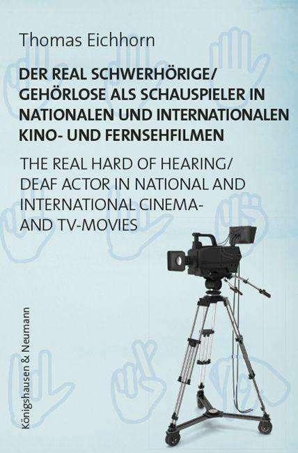 Actual product image Der real Gehörlose als Schauspieler in nationalen und internationalen Kino- und Fernsehfilmen. (English, German, Thomas Eichhorn, 2022)