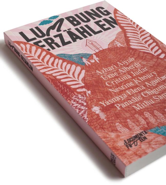 Actual product image documenta fifteen lumbung erzählen (German, Yásnaya Elena Aguilar Gil, Nesrine Khoury, Mithu M. Sanyal, Harriet C. Brown, Panashe Chigumadzi, Cristina Judar, Azhari Aiyub, Uxue Alberdi, 2022)