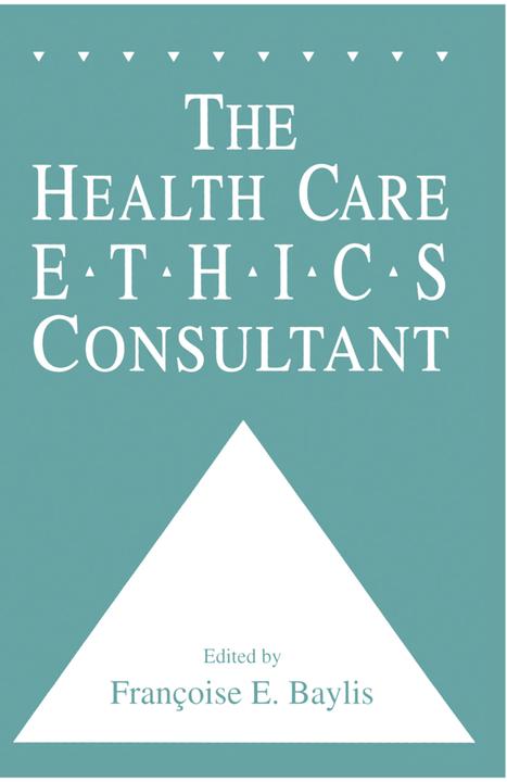 Produktbild The Health Care Ethics Consultant (Francoise C. Baylis, 2010)