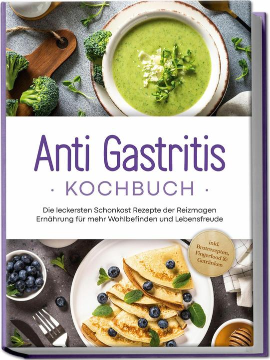 Actual product image Anti Gastritis Kochbuch: Die leckersten Schonkost Rezepte der Reizmagen Ernhrung fr mehr Wohlbe (German, Charlotte Davis, 2024)