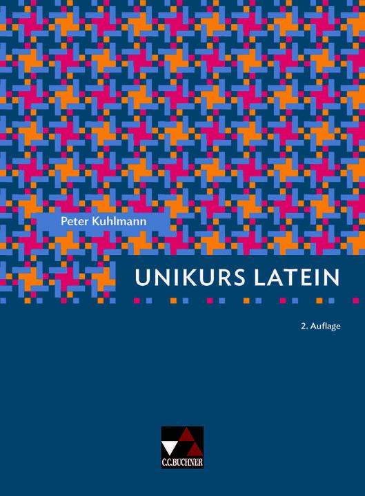 Produktbild Unikurs Latein (Deutsch, Latein, Bianca-Jeanette Schröder, Peter Kuhlmann, Thorsten Fuchs, Marc Brüssel, 2011)