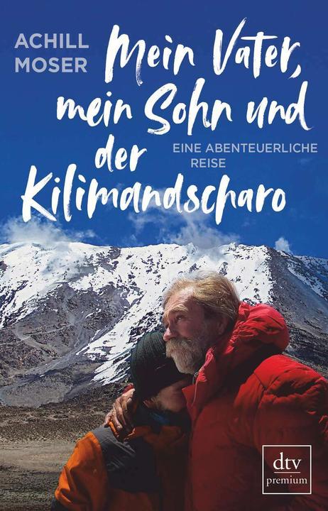 Actual product image Mein Vater, mein Sohn und der Kilimandscharo (German, Achill Moser, 2019)