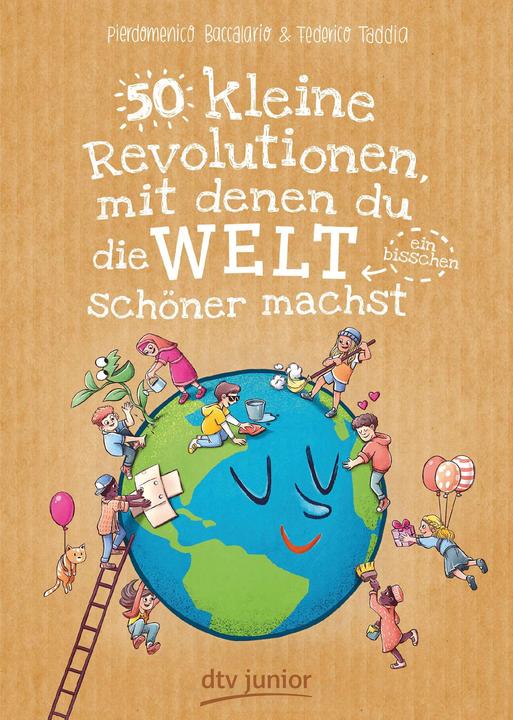 50 kleine Revolutionen, mit denen du die Welt (ein bisschen) schöner machst (Tedesco, Pierdomenico Baccalario, Federico Taddia, AntonGionata Ferrari, 2019)