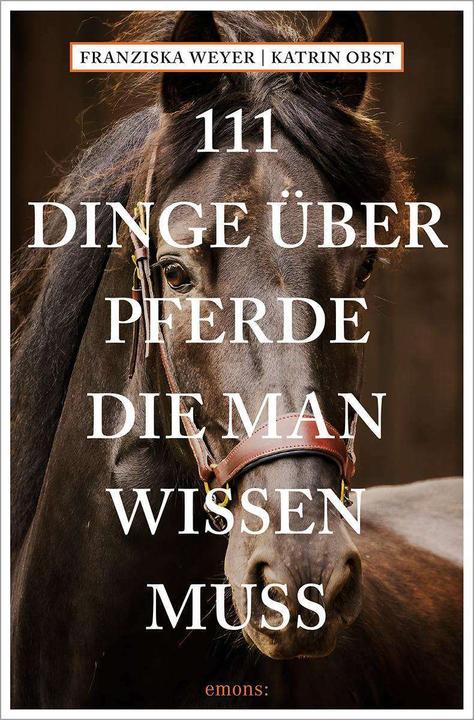 Produktbild 111 Dinge über Pferde, die man wissen muss (Deutsch, Katrin Obst, Franziska Weyer, 2024)