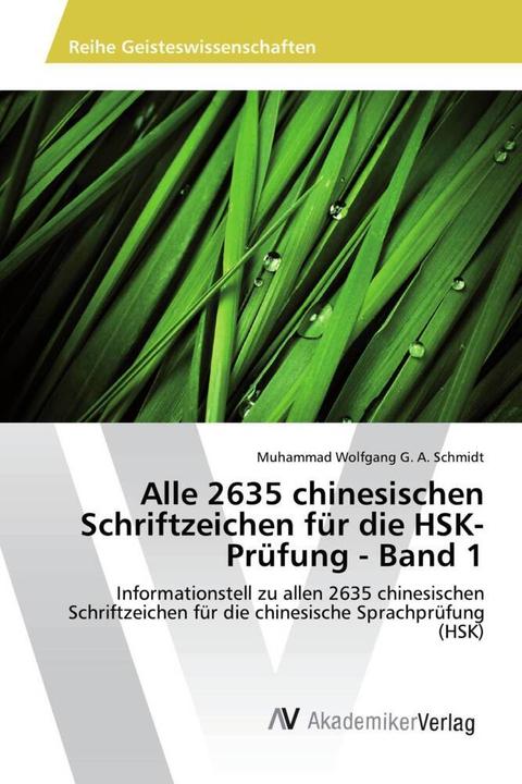 Immagine prodotto Alle 2635 chinesischen Schriftzeichen für die HSK-Prüfung - Band 1 (Cinese, Muhammad Wolfgang G. A. Schmidt, 2017)