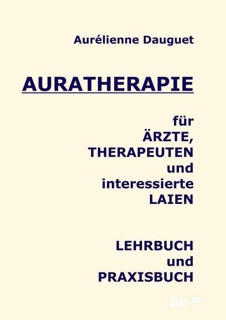 Etichetta energetica Auratherapie für Ärzte, Therapeuten und interessierte Laien (Tedesco, Aurélienne Dauguet, 2016)