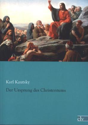 Der Ursprung des Christentums (Deutsch, Karl Kautsky, 2013)
