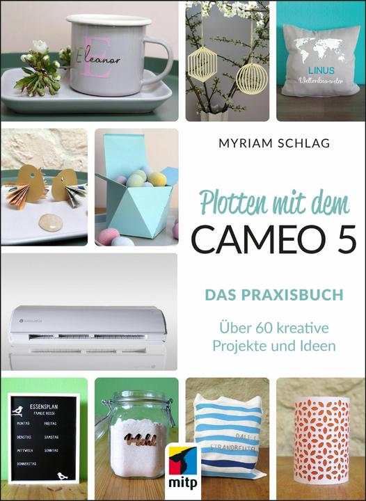 Produktbild Plotten mit dem Cameo 5. Das Praxisbuch (Deutsch, Myriam Schlag, 2024)