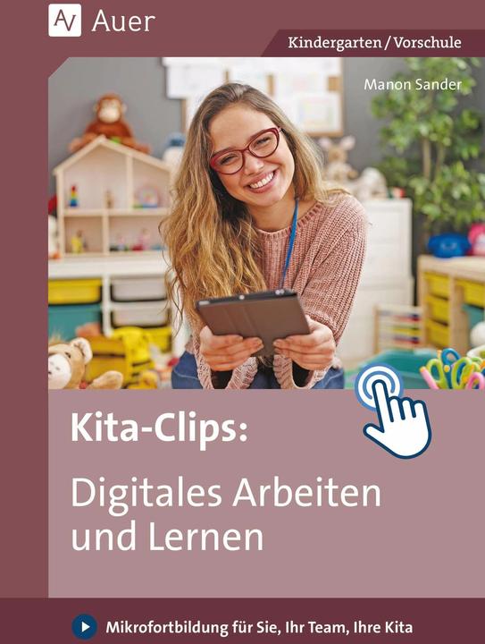 Produktbild Kita-Clips Digitales Arbeiten und Lernen (Deutsch, Manon Sander, 2024)